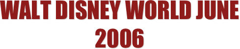 Walt disney World june 2006